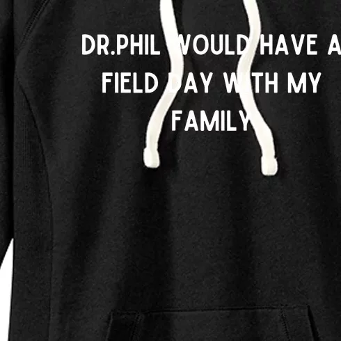 Doublecrossco Dr.Phil Would Have A Field Day With My Family Women's Fleece Hoodie