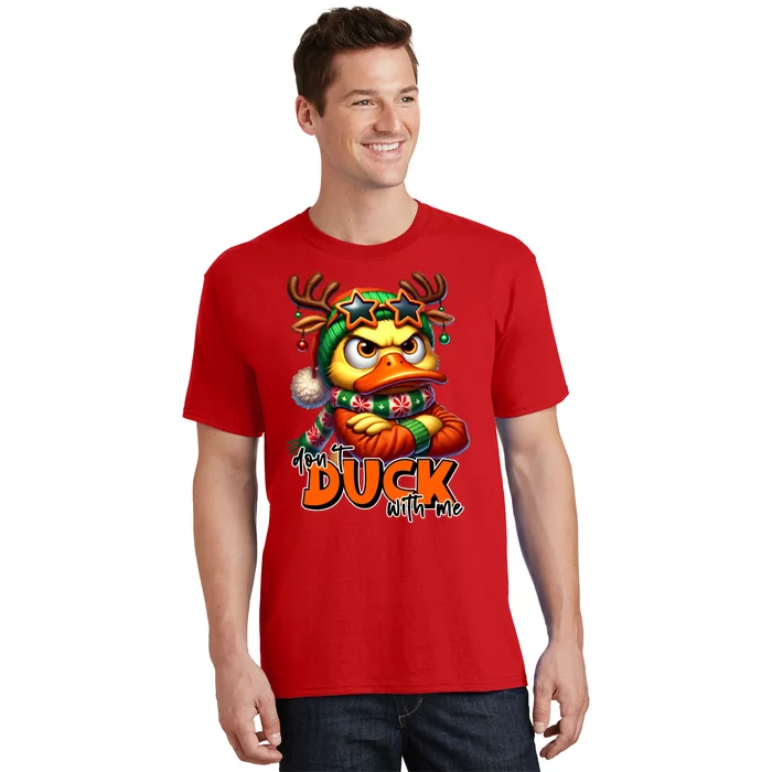 Dont Duck With Me Funny Sarcastic Grumpy Duck Christmas T-Shirt