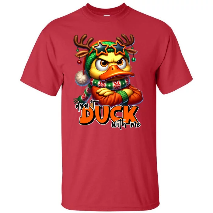 Dont Duck With Me Funny Sarcastic Grumpy Duck Christmas Tall T-Shirt