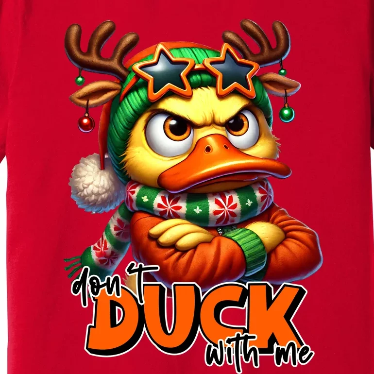 Dont Duck With Me Funny Sarcastic Grumpy Duck Christmas Premium T-Shirt