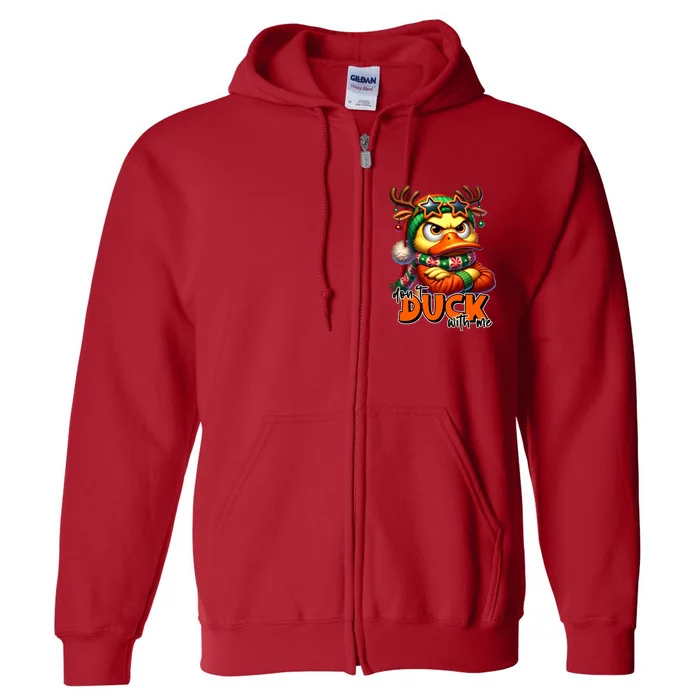 Dont Duck With Me Funny Sarcastic Grumpy Duck Christmas Full Zip Hoodie