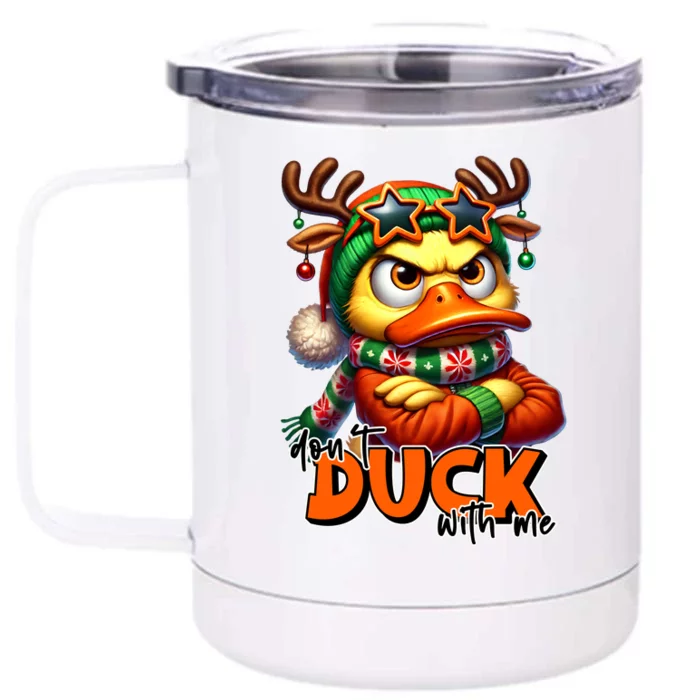 Dont Duck With Me Funny Sarcastic Grumpy Duck Christmas Front & Back 12oz Stainless Steel Tumbler Cup