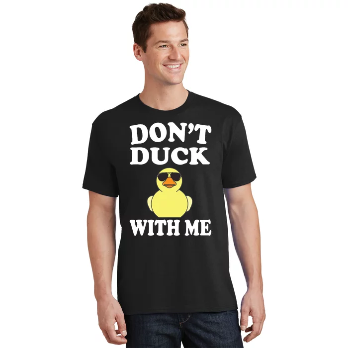 Don't Duck With Me Funny Rubber Duck Ducks Gift T-Shirt