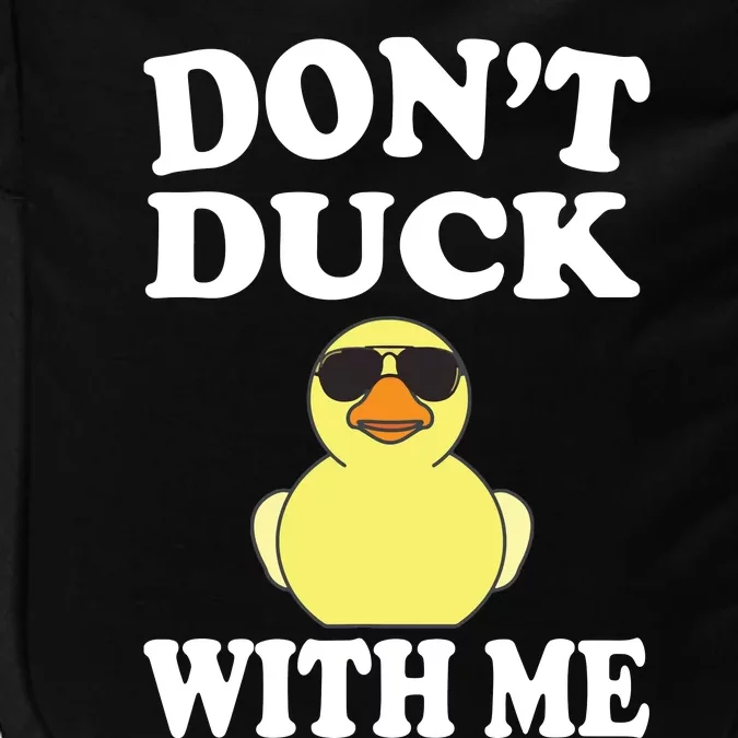 Don't Duck With Me Funny Rubber Duck Ducks Gift Impact Tech Backpack