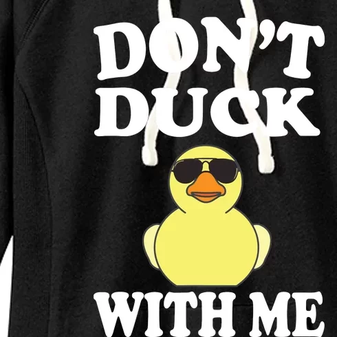 Don't Duck With Me Funny Rubber Duck Ducks Gift Women's Fleece Hoodie