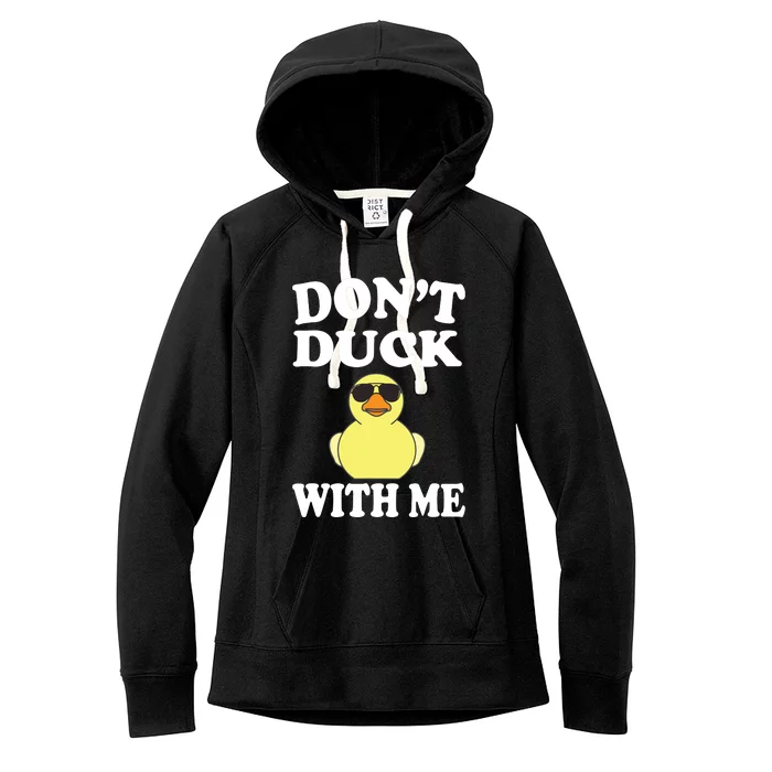 Don't Duck With Me Funny Rubber Duck Ducks Gift Women's Fleece Hoodie