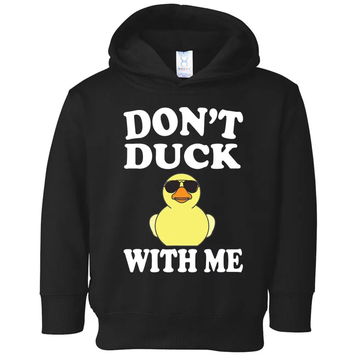 Don't Duck With Me Funny Rubber Duck Ducks Gift Toddler Hoodie