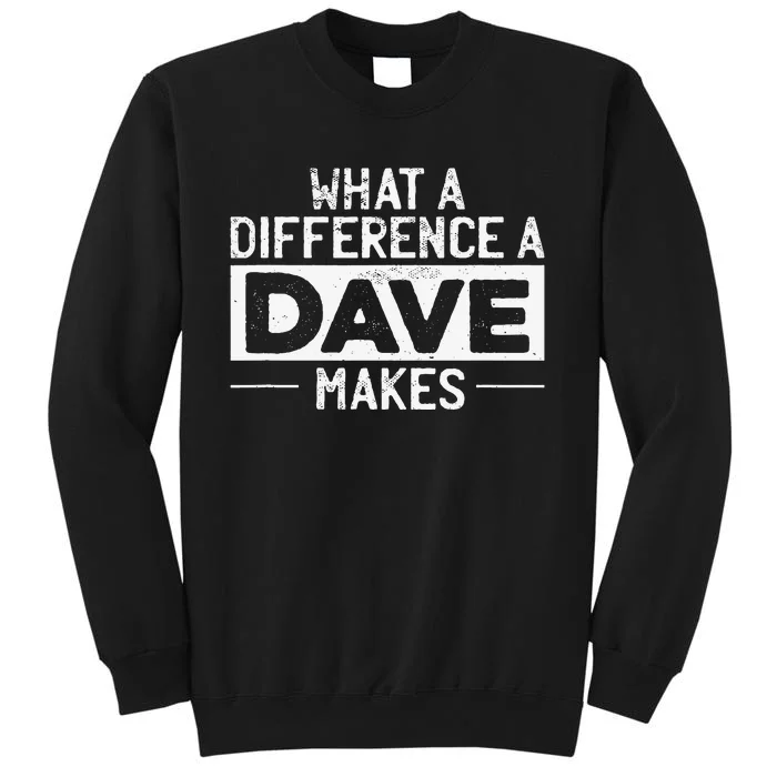 David Dave What A Difference A Dave Makes Tall Sweatshirt