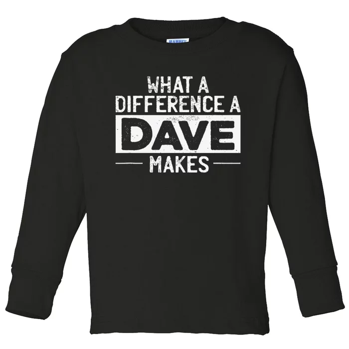 David Dave What A Difference A Dave Makes Toddler Long Sleeve Shirt