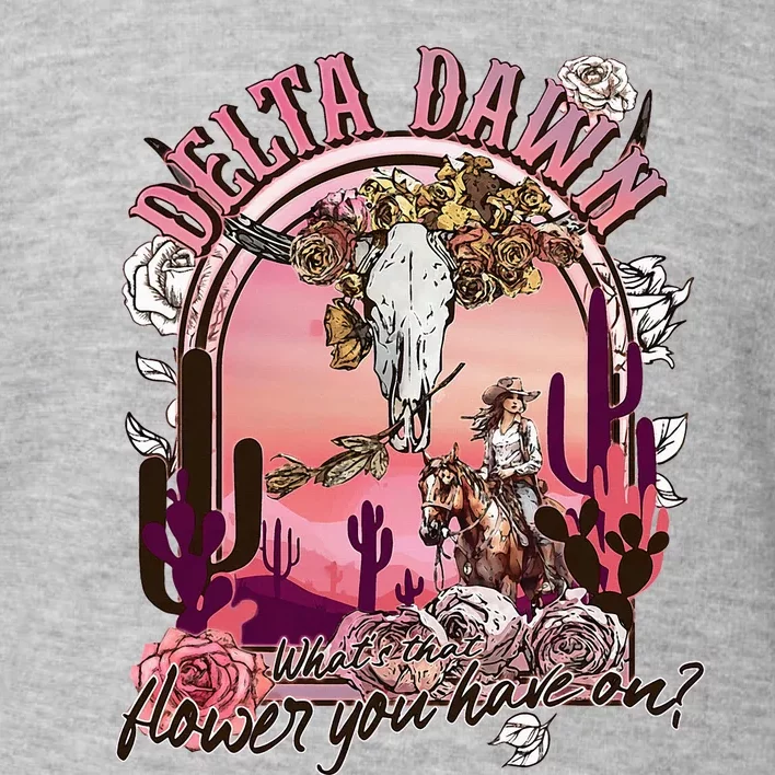 Delta Dawn WhatS That Flower You Have On Western Country Toddler Sweatshirt