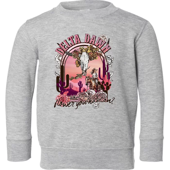 Delta Dawn WhatS That Flower You Have On Western Country Toddler Sweatshirt