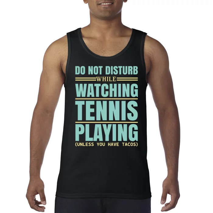 Don't Disturb While Watching Tennis Playing Tank Top