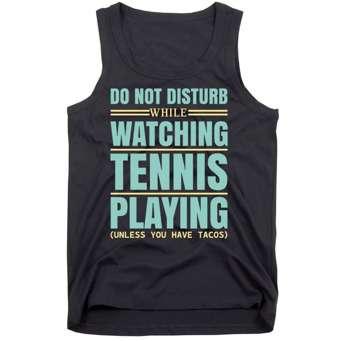 Don't Disturb While Watching Tennis Playing Tank Top