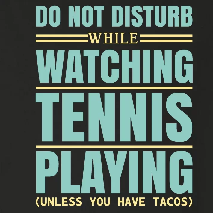 Don't Disturb While Watching Tennis Playing Toddler Long Sleeve Shirt