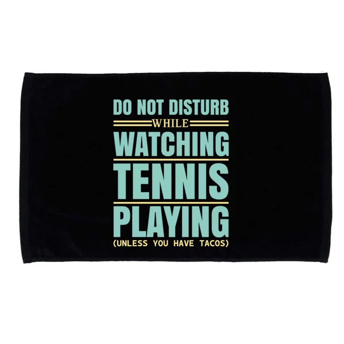 Don't Disturb While Watching Tennis Playing Microfiber Hand Towel