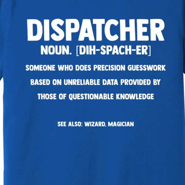 Dispatcher Definition Wizard Magician Dispatch Funny Gift Premium T-Shirt