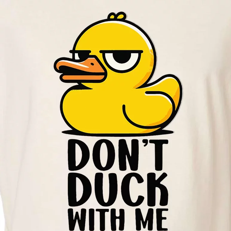 Dont Duck With Me  Cool Funny Duck Gift Funny Ducks Garment-Dyed Women's Muscle Tee