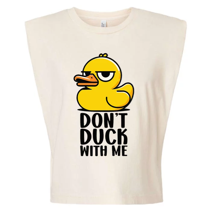 Dont Duck With Me  Cool Funny Duck Gift Funny Ducks Garment-Dyed Women's Muscle Tee