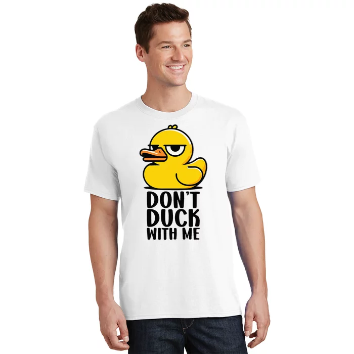 Dont Duck With Me  Cool Funny Duck Gift Funny Ducks T-Shirt