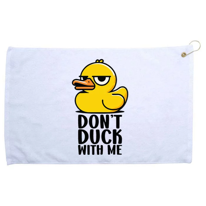 Dont Duck With Me  Cool Funny Duck Gift Funny Ducks Grommeted Golf Towel