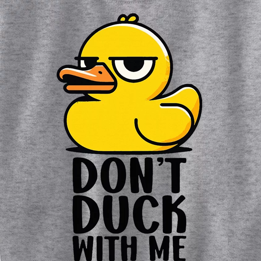 Dont Duck With Me Funny Gift Duck Kids Sweatshirt