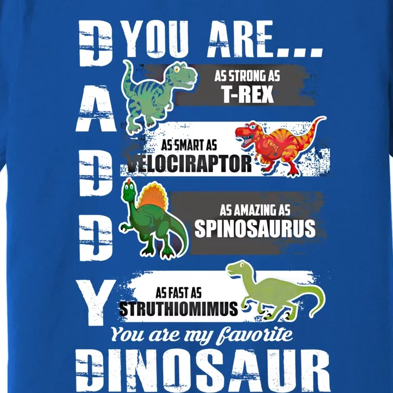 Daddy Dinosaur Your Are As Strong Cool Gift Premium T-Shirt