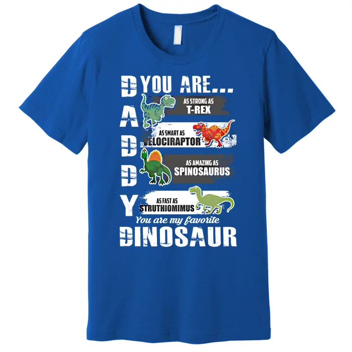 Daddy Dinosaur Your Are As Strong Cool Gift Premium T-Shirt