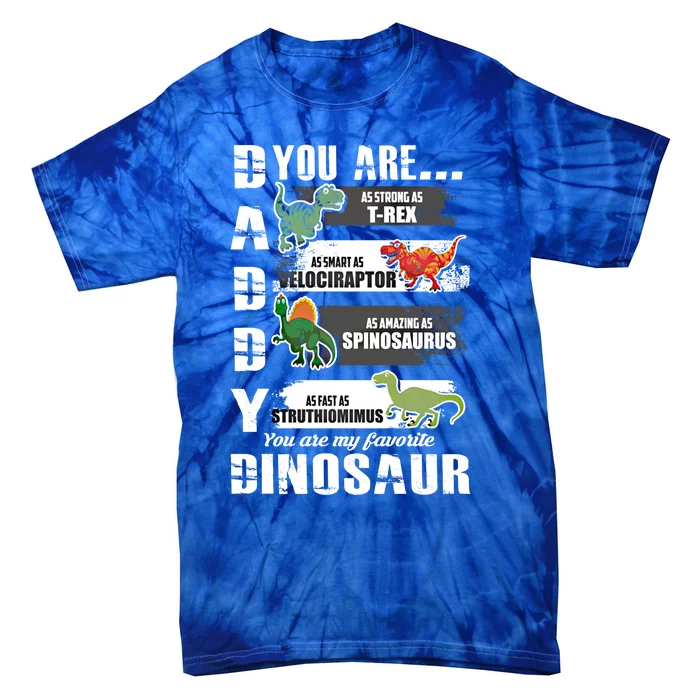 Daddy Dinosaur Your Are As Strong Cool Gift Tie-Dye T-Shirt