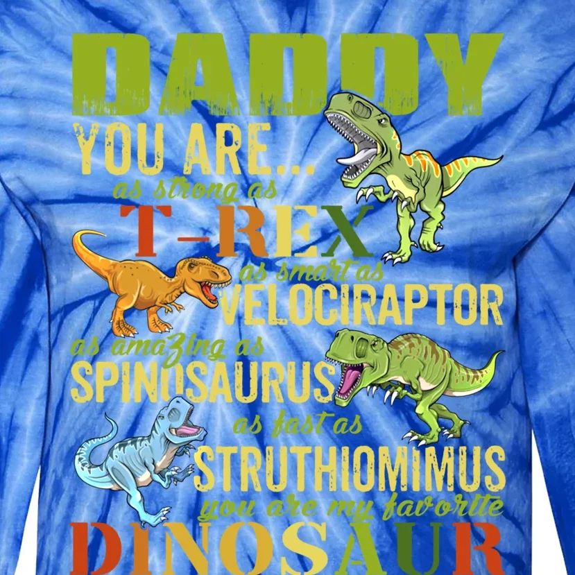 Daddysaurus Daddy You Are As Strong As T Rex Funny Dinosaur Gift Tie-Dye Long Sleeve Shirt