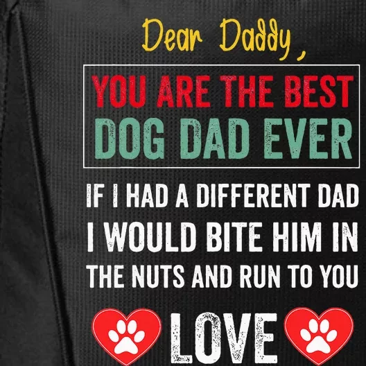 Dear Daddy You Are The Best Dog Dad Ever FatherS Day City Backpack