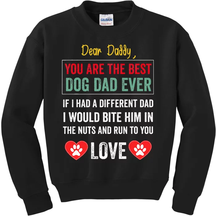 Dear Daddy You Are The Best Dog Dad Ever FatherS Day Kids Sweatshirt