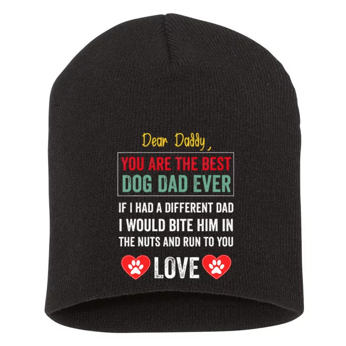 Dear Daddy You Are The Best Dog Dad Ever FatherS Day Short Acrylic Beanie