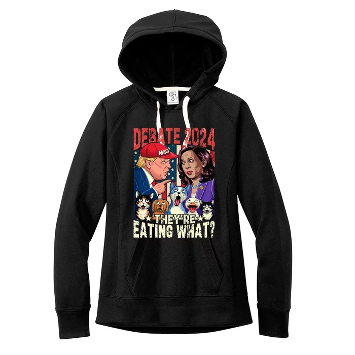 Debate Election 2024 Pets Dog Cat Theyre Eating What Women's Fleece Hoodie