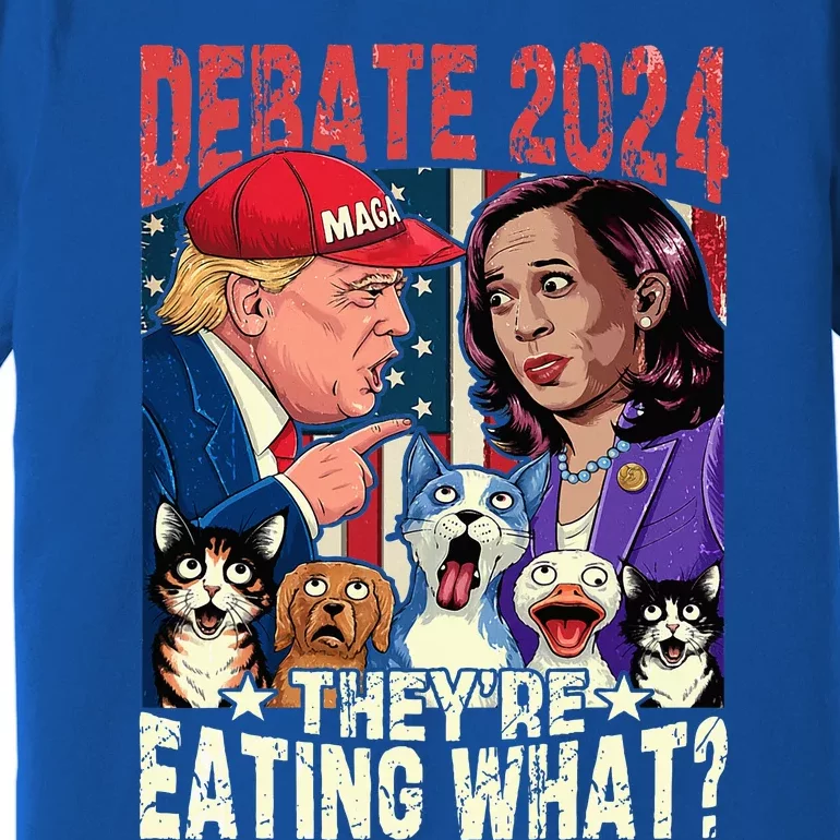 Debate Election 2024 Pets Dog Cat Theyre Eating What Premium T-Shirt