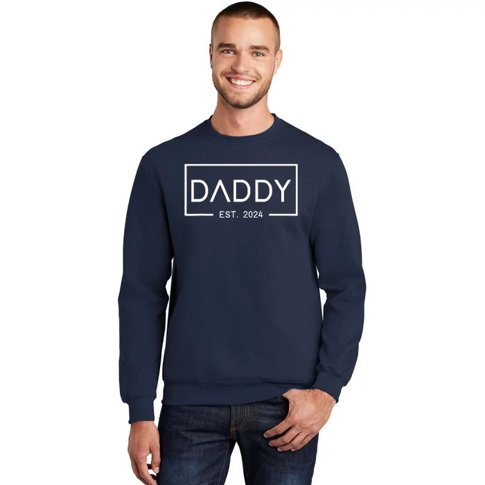 Daddy Est 2024 First Daddy FatherS Day 2024 New Daddy Tall Sweatshirt