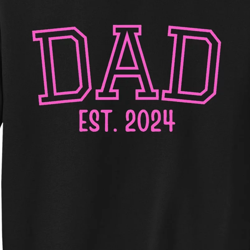 Dad Est. 2024 Father Expect Baby Pregnancy Announcement Pink Tall Sweatshirt