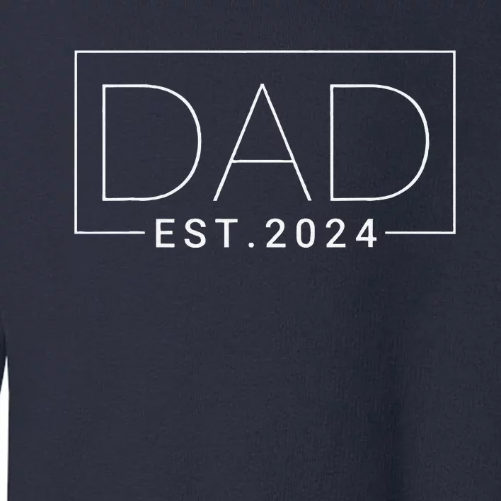 Dad Est 2024 New Dad Gift For Dad Anniversary Father Toddler Sweatshirt