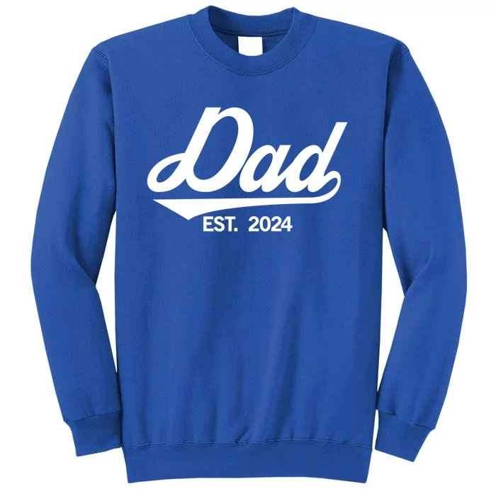 Dad Est 2024 FatherS Day Family Matching Daddy New Dad Funny Gift Tall Sweatshirt