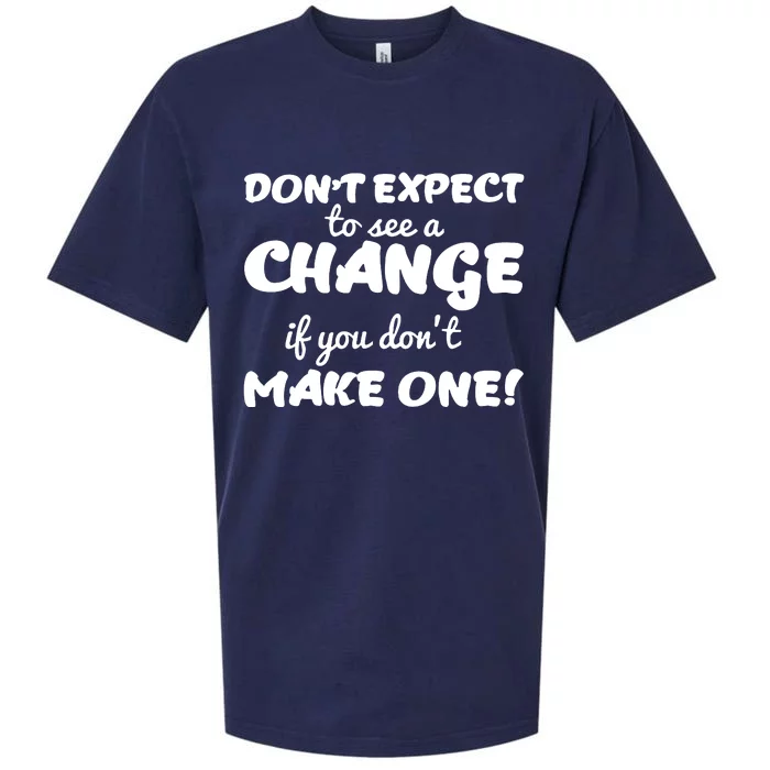 Dont Expect A Change If You Dont Make One Sueded Cloud Jersey T-Shirt