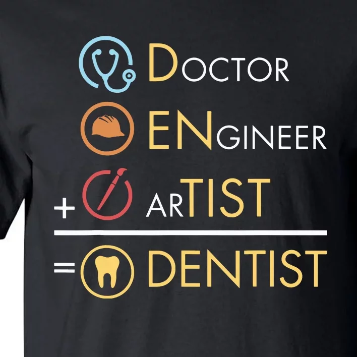 Doctor Engineer Artist Dentist Funny Dental Tall T-Shirt