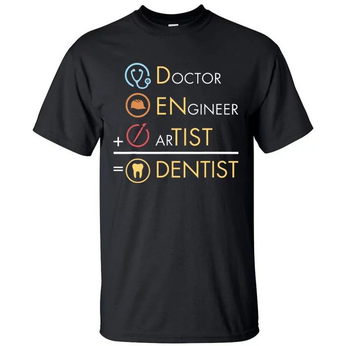 Doctor Engineer Artist Dentist Funny Dental Tall T-Shirt