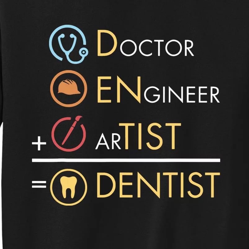 Doctor Engineer Artist Dentist Funny Dental Tall Sweatshirt