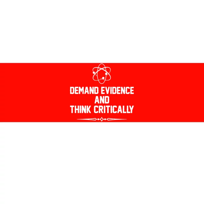 Demand Evidence And Think Critically Bumper Sticker