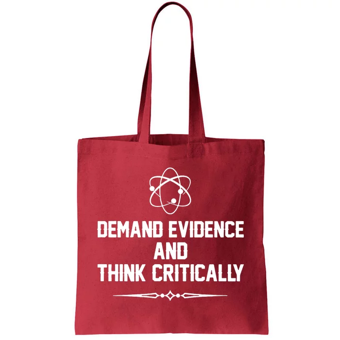 Demand Evidence And Think Critically Tote Bag