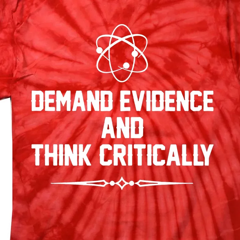 Demand Evidence And Think Critically Tie-Dye T-Shirt