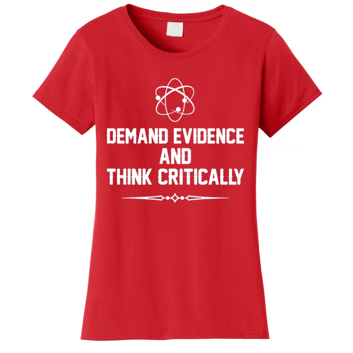 Demand Evidence And Think Critically Women's T-Shirt