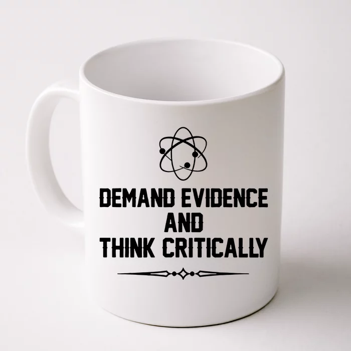 Demand Evidence And Think Critically Front & Back Coffee Mug