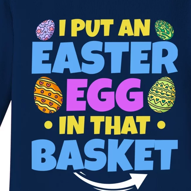 Dad Easter Announcet I Put An Easter Egg In That Basket Gift Baby Long Sleeve Bodysuit