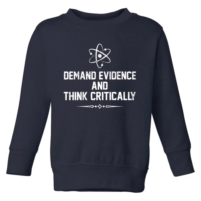 Demand Evidence And Think Critically Toddler Sweatshirt