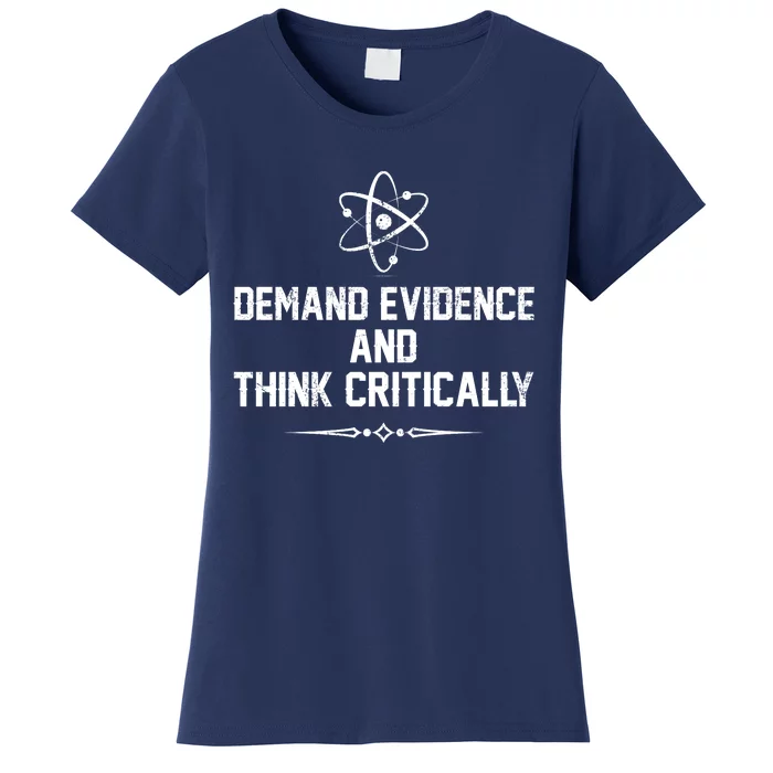 Demand Evidence And Think Critically Women's T-Shirt